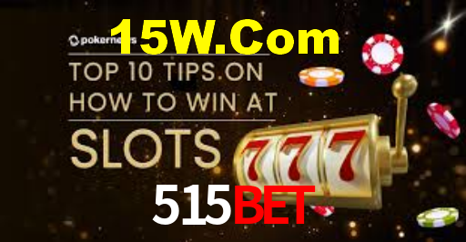 515Bet: Jogos de Caça-Níqueis-Altas Recompensas, Roleta-Velocidade, Blackjack-Desafios Máximos